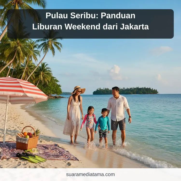 Pulau Seribu: Panduan Liburan Weekend dari Jakarta